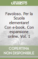 Favoloso. Per la Scuola elementare! Con e-book. Con espansione online. Vol. 1 libro