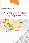 Atlante geopolitico dello spazio post-sovietico. Confini e conflitti libro