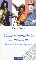 Come si manipola la memoria. Lo storico, il potere, il passato