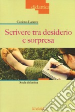 Scrivere tra desiderio e sorpresa. Scala didattica libro