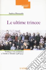 Le ultime trincee. Politica e vita scolastica a Trento e Trieste (1918-1923) libro