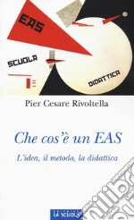 Che cos'è un EAS. L'idea, il metodo, la didattica libro