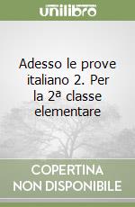 Adesso le prove italiano 2. Per la 2ª classe elementare libro