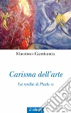 Carisma dell'arte. La svolta di Paolo VI. Ediz. illustrata libro