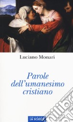 Parole dell'umanesimo cristiano libro