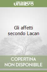 Gli affetti secondo Lacan libro