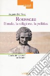 Rousseau. Il male, la religione, la politica. Con le ultime lezioni su Rosmini libro