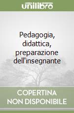 Pedagogia, didattica, preparazione dell'insegnante libro