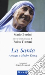 La santa. Accanto a Madre Teresa. Ediz. illustrata libro