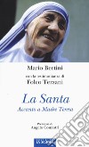 La santa. Accanto a Madre Teresa. Ediz. illustrata libro