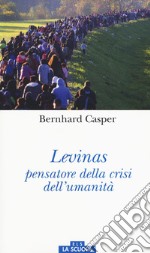 Lévinas pensatore della crisi dell'umanità libro