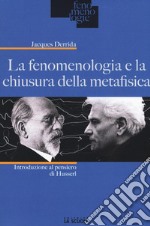 La fenomenologia e la chiusura della metafisica. Introduzione al pensiero di Husserl libro