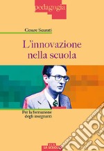 L'innovazione nella scuola. Per la formazione degli insegnanti libro