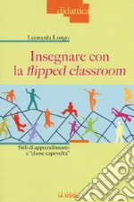 Insegnare con la flipped classroom. Stili di apprendimento e «classe capovolta»