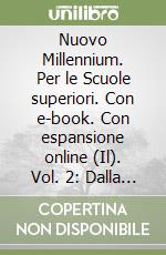 Il nuovo Millennium. Con e-book. Con espansione online. Per le Scuole superiori. Vol. 2: Dalla met del Seicento alla fine dell'Ottocento.