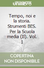 Tempo, noi e la storia. Strumenti BES. Per la Scuola media (Il). Vol. 1 libro