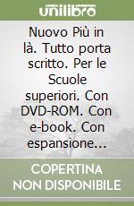 Nuovo Più in là. Tutto porta scritto. Per le Scuole superiori. Con DVD-ROM. Con e-book. Con espansione online (Il). Vol. 3: Tutto porta scritto + dvd libro