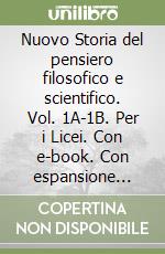 Nuovo Storia del pensiero filosofico e scientifico. Vol. 1A-1B. Per i Licei. Con e-book. Con espansione online (Il). Vol. 1 libro