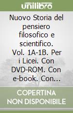 Nuovo Storia del pensiero filosofico e scientifico. Vol. 1A-1B. Per i Licei. Con DVD-ROM. Con e-book. Con espansione online (Il). Vol. 1 libro