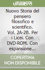 Nuovo Storia del pensiero filosofico e scientifico. Vol. 2A-2B. Per i Licei. Con DVD-ROM. Con espansione online (Il). Vol. 2 libro