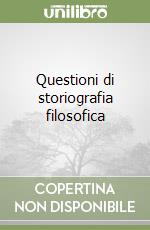 Questioni di storiografia filosofica (2) libro