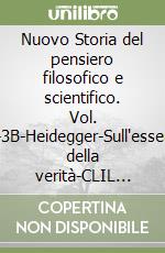 Nuovo Storia del pensiero filosofico e scientifico. Vol. 3A-3B-Heidegger-Sull'essenza della verità-CLIL Philosphy. Per i Lecei. Con e-book. Con espansione online (Il). Vol. 3 libro