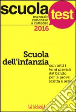 Manuale concorso a cattedre. Scuola dell'infanzia. Con tutti i temi previsti dal bando per le prove scritta e orale libro