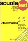 Manuale concorso a cattedre 2016. Matematica A-26, A-27 libro di Scaglianti Luciano