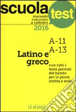 Manuale concorso a cattedre 2016. Latino e greco A11, A13 libro