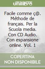 Facile comme ç@. Méthode de français. Per la Scuola media. Con CD Audio. Con espansione online. Vol. 1 libro