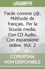 Facile comme ç@. Méthode de français. Per la Scuola media. Con CD Audio. Con espansione online. Vol. 2 libro