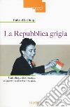 La Repubblica grigia. Cattolici, cittadinanza, educazione alla democrazia libro