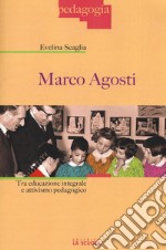 Marco Agosti. Tra educazione integrale e attivismo pedagogico