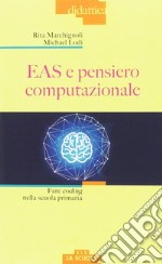 EAS e pensiero computazionale. Fare coding nella scuola primaria  libro