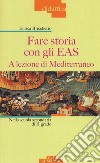 Fare storia con gli EAS. A lezione di Mediterraneo. Nella scuola secondaria di II grado. Ediz. a colori libro di Bricchetto Enrica