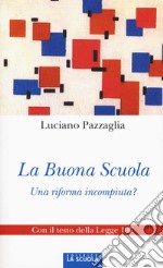 La buona scuola. Una riforma incompiuta? libro