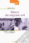 Minori che migrano da soli. Percorsi di accoglienza e sostegno educativo libro