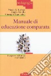 Manuale di educazione comparata. Insegnare in Europa e nel mondo libro di Barbieri Nicola S. Gaudio Angelo Zago Giuseppe