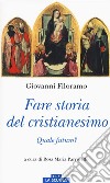 Fare storia del cristianesimo. Quale futuro? libro