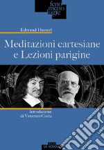 Meditazioni cartesiane e Lezioni parigine libro