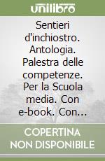 Sentieri d'inchiostro. Antologia. Palestra delle competenze. Per la Scuola media. Con e-book. Con espansione online. Con DVD-ROM. Vol. 2 libro