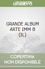 GRANDE ALBUM ARTE IMM B (IL) libro