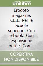 Erodoto magazine. CLIL. Per le Scuole superiori. Con e-book. Con espansione online. Con libro: Interrogazione. Vol. 3: Il Novecento e l'inizio del XXI secolo libro