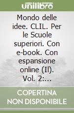 Mondo delle idee. CLIL. Per le Scuole superiori. Con e-book. Con espansione online (Il). Vol. 2: Filosofia moderna libro