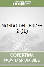 MONDO DELLE IDEE 2 (IL) libro