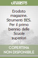 Erodoto magazine. Strumenti BES. Per il primo biennio delle Scuole superiori libro