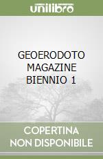 GEOERODOTO MAGAZINE BIENNIO 1 libro