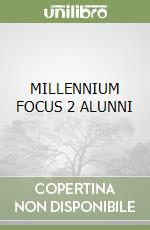 MILLENNIUM FOCUS 2 ALUNNI libro
