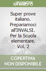 Super prove italiano. Prepariamoci all'INVALSI. Per la Scuola elementare. Vol. 2 libro