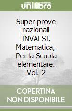 Super prove nazionali INVALSI. Matematica, Per la Scuola elementare. Vol. 2 libro